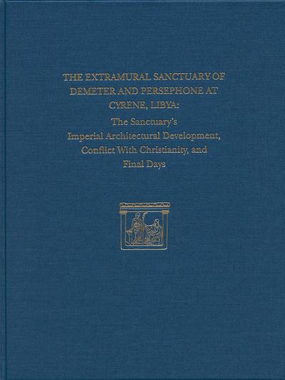 Extramural Sanctuary of Demeter and Persephone at Cyrene, Libya, Final Reports, Volume VIII