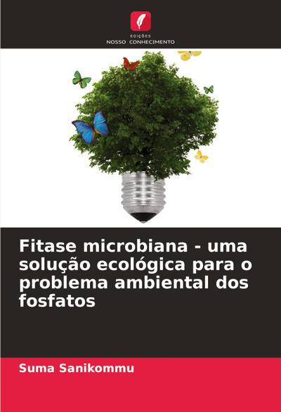 Fitase microbiana - uma solução ecológica para o problema ambiental dos fosfatos