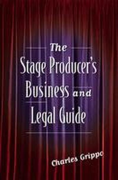 The Stage Producer’s Business and Legal Guide