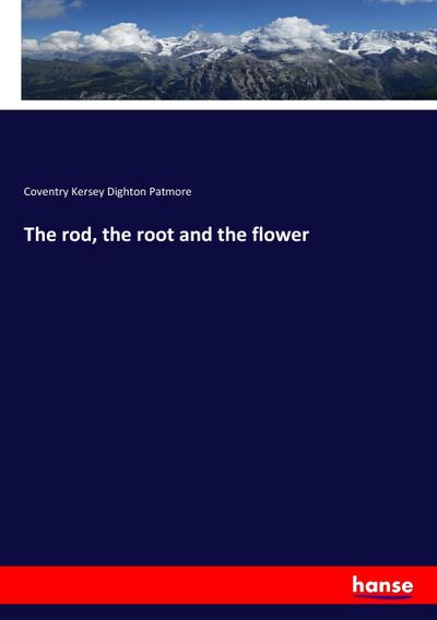 The rod, the root and the flower
