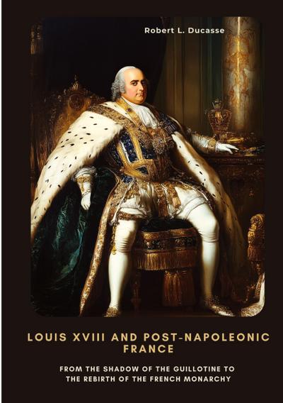 Louis XVIII and Post-Napoleonic France