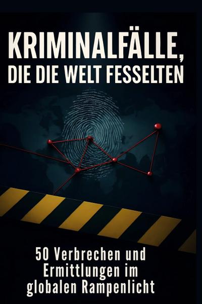 Kriminalfälle, die die Welt fesselten
