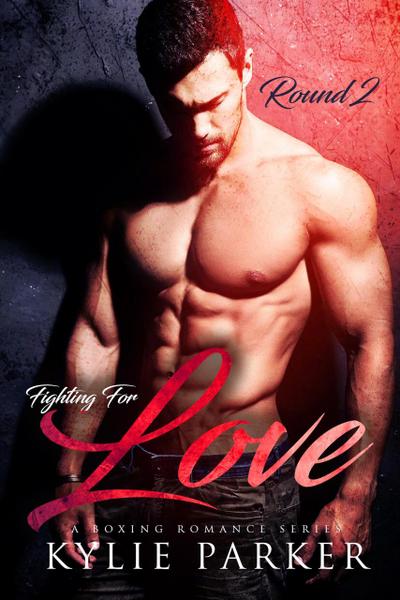 Fighting for Love: A Boxing Romance (Fighting For Love Series, #2)