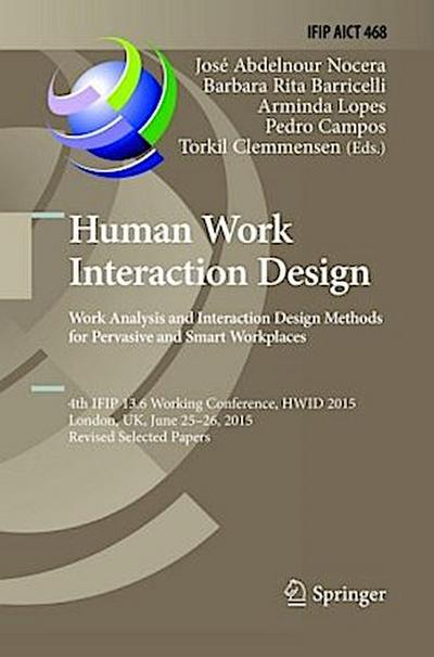 Human Work Interaction Design: Analysis and Interaction Design Methods for Pervasive and Smart Workplaces
