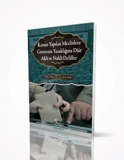Kanun Yapilan Meclislere Girmenin Yasakligina Dair Akli ve Nakli Deliller