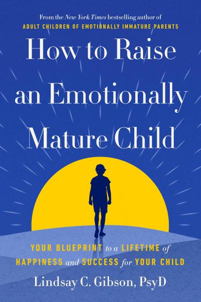How to Raise an Emotionally Mature Child