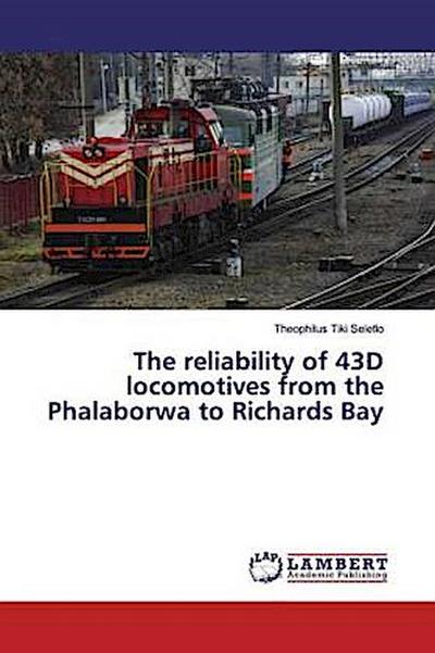 The reliability of 43D locomotives from the Phalaborwa to Richards Bay