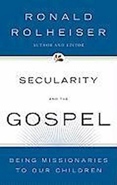 Secularity and the Gospel: Being Missionaries to Our Children