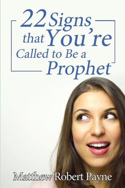 Twenty-Two Signs that You’re Called to Be a Prophet