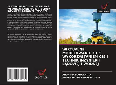 WIRTUALNE MODELOWANIE 3D Z WYKORZYSTANIEM GIS I TECHNIK IN¿YNIERII L¿DOWEJ I WODNEJ