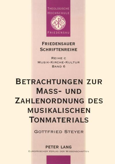 Betrachtungen zur Maß- und Zahlenordnung des musikalischen Tonmaterials
