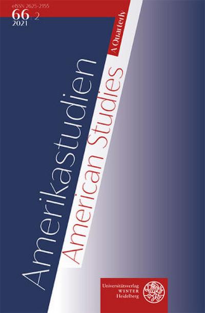 Amerikastudien / American Studies. A Quarterly. Vol. 66:2 (2021)