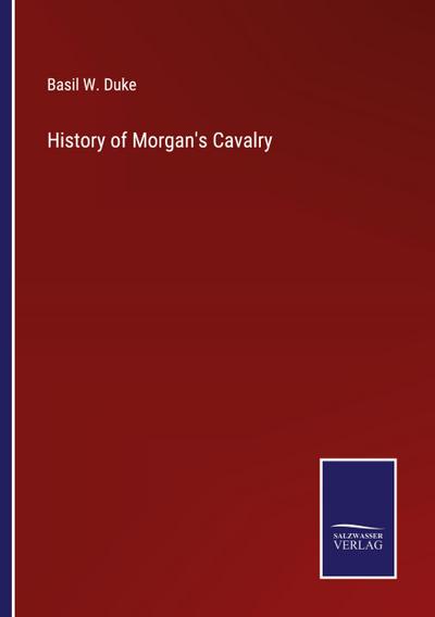 History of Morgan’s Cavalry
