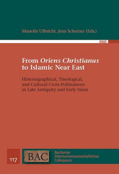 From ’Oriens Christianus’ to Islamic Near East