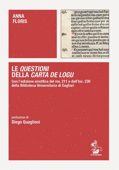 Le Questioni della Carta de Logu. Con l’edizione sinottica del ms. 211 e dell’Inc. 230 della Biblioteca Universitaria di Cagliari