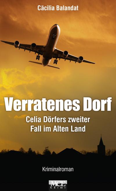 Verratenes Dorf: Celia Dörfers zweiter Fall im Alten Land - Kriminalroman