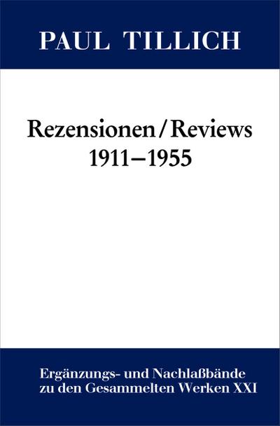 Paul Tillich: Gesammelte Werke. Ergänzungs- und Nachlaßbände Rezensionen / Reviews 1911-1955