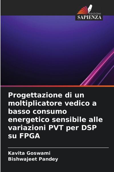 Progettazione di un moltiplicatore vedico a basso consumo energetico sensibile alle variazioni PVT per DSP su FPGA