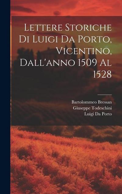 Lettere Storiche Di Luigi Da Porto, Vicentino, Dall’anno 1509 Al 1528
