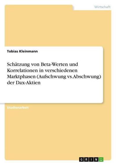 Schätzung von Beta-Werten und Korrelationen in verschiedenen Marktphasen (Aufschwung vs. Abschwung) der Dax-Aktien