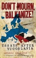 Don’t Mourn, Balkanize!