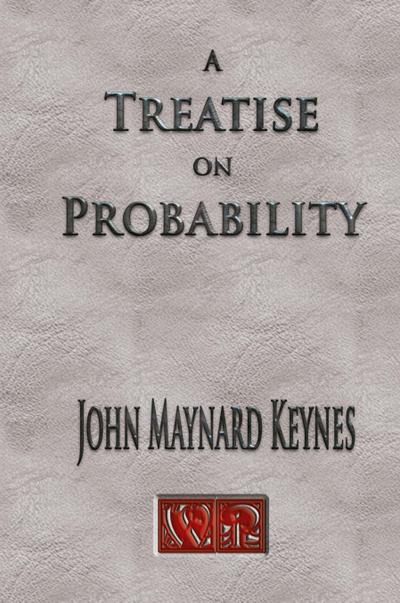 A Treatise On Probability - Unabridged