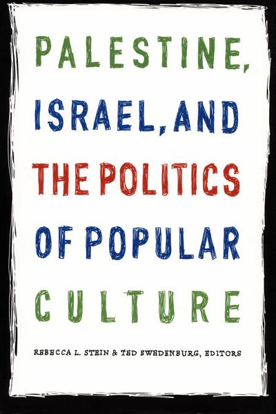 Palestine, Israel, and the Politics of Popular Culture