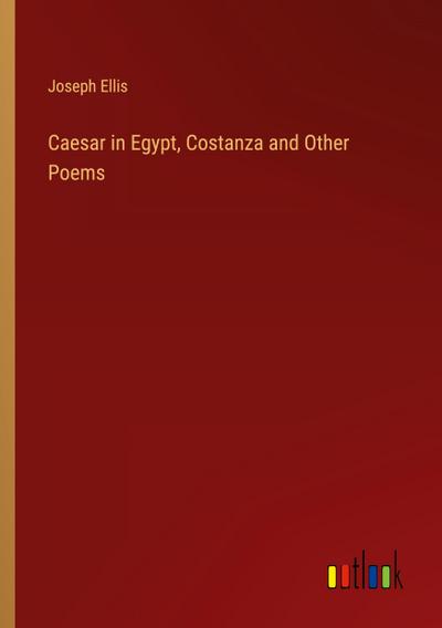Caesar in Egypt, Costanza and Other Poems