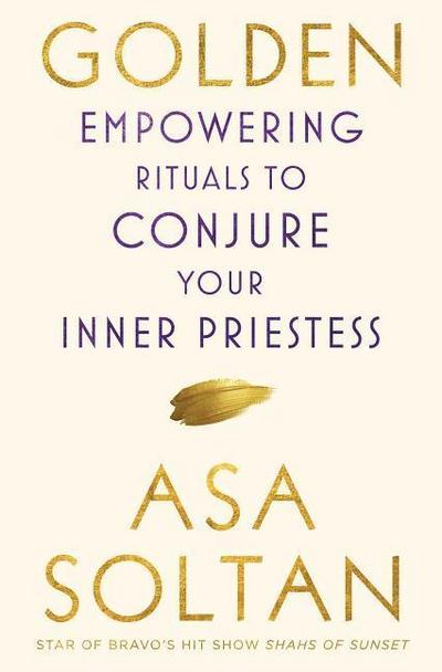 Golden: Empowering Rituals to Conjure Your Inner Priestess