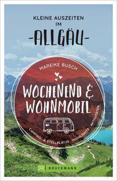 Wochenend & Wohnmobil - Kleine Auszeiten im Allgäu