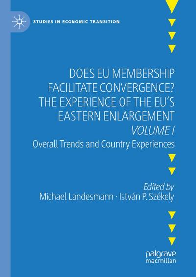 Does EU Membership Facilitate Convergence? The Experience of the EU’s Eastern Enlargement - Volume I