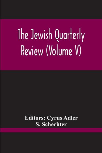 The Jewish Quarterly Review (Volume V)
