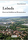 Lobeda: Einst ein Städtlein im Weimarischen.