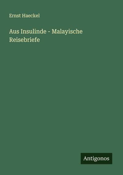 Aus Insulinde - Malayische Reisebriefe