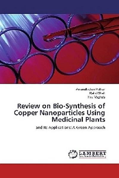 Review on Bio-Synthesis of Copper Nanoparticles Using Medicinal Plants