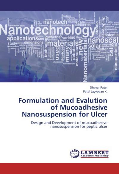 Formulation and Evalution of Mucoadhesive Nanosuspension for Ulcer - Dhaval Patel