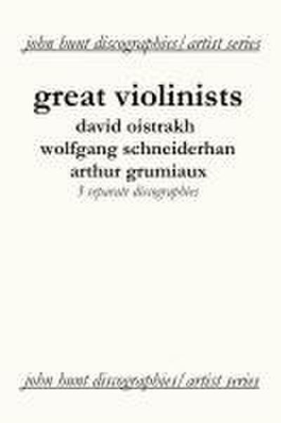 Great Violinists. 3 Discographies. David Oistrakh, Wolfgang Schneiderhan, Arthur Grumiaux. [2004].