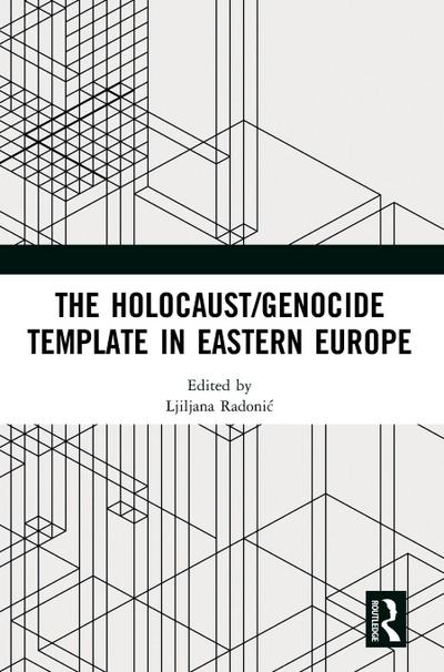The Holocaust/Genocide Template in Eastern Europe