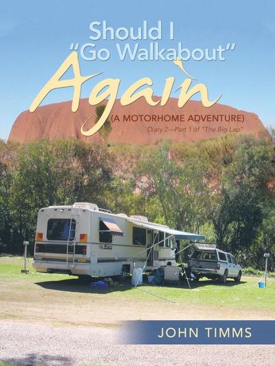 "Should I Go Walkabout" Again (A Motorhome Adventure)