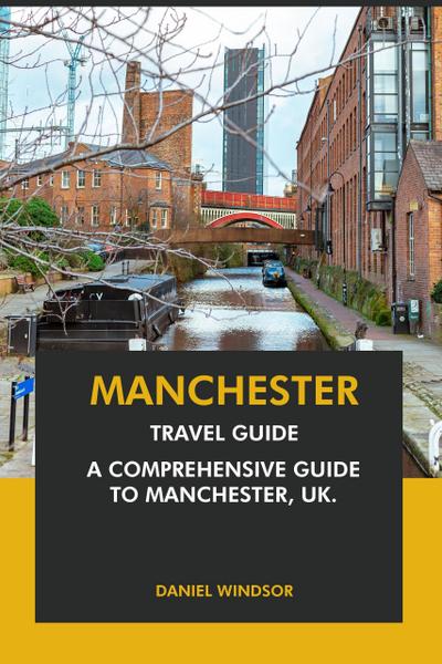Manchester Travel Guide: A Comprehensive Guide to Manchester, UK