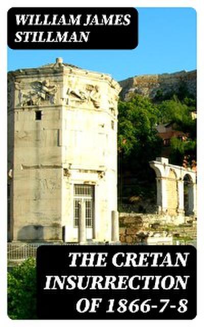 The Cretan Insurrection of 1866-7-8