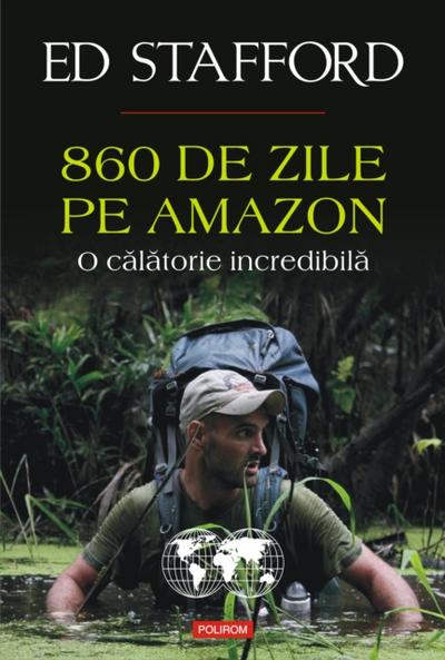 860 de zile pe Amazon. O călătorie incredibilă