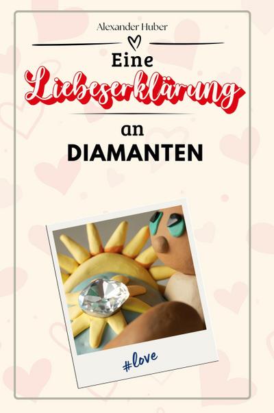 Eine Liebeserklärung an Diamanten