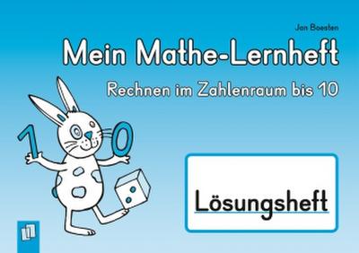 Mein Mathe-Lernheft - Rechnen im Zahlenraum bis 10 - Lösungsheft