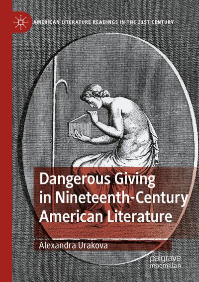 Dangerous Giving in Nineteenth-Century American Literature
