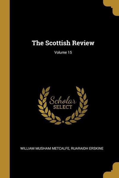 The Scottish Review; Volume 15