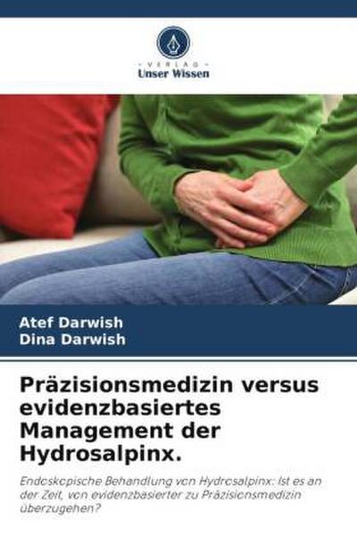 Präzisionsmedizin versus evidenzbasiertes Management der Hydrosalpinx.