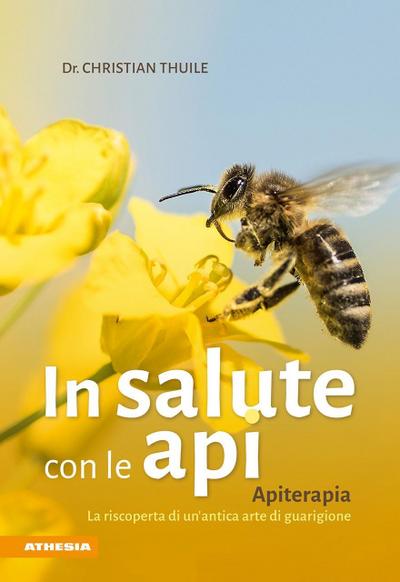 In salute con le api. Apitherapia. La riscoperta di un’antica arte di guarigione