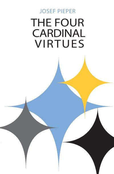 Four Cardinal Virtues, The - Josef Pieper