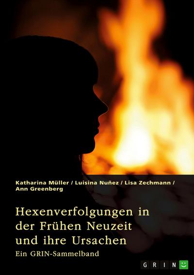 Hexenverfolgungen in der Frühen Neuzeit und ihre Ursachen. Über den Hexenhammer, die Hexenprozesse von Salem und die Verurteilung von Jeanne d’Arc